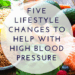 Five Lifestyle Changes to Help With High Blood Pressure - Healthonomic ...
